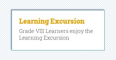 Grade VIII Learning Excursion